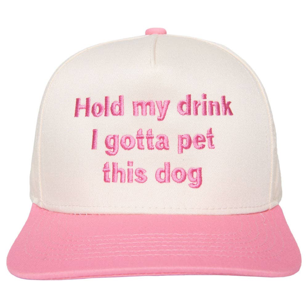 Hold My Drink I Gotta Pet This Dog Vintage Hat: Pink and Tan